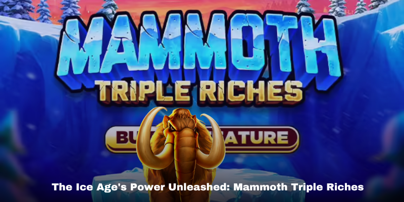 mammoth triple riches