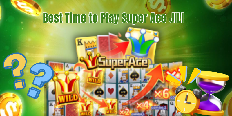 Best Time to Play Super Ace JILI